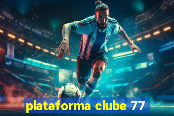 plataforma clube 77