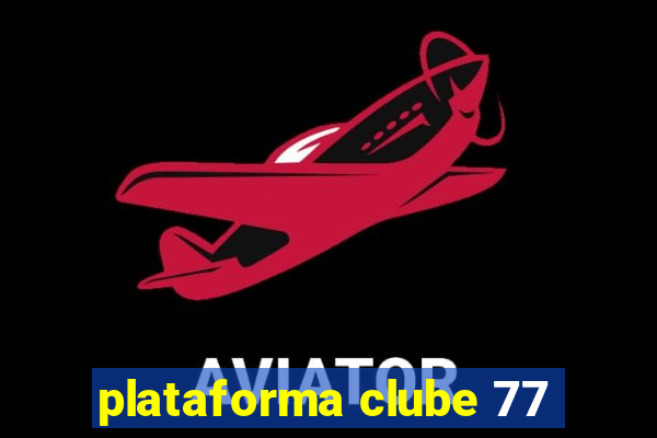 plataforma clube 77