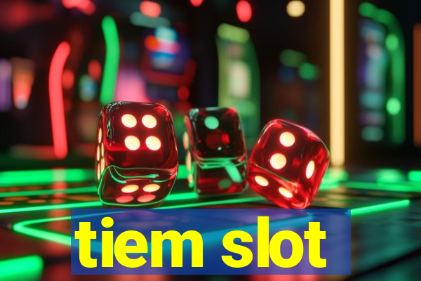 tiem slot