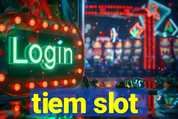 tiem slot