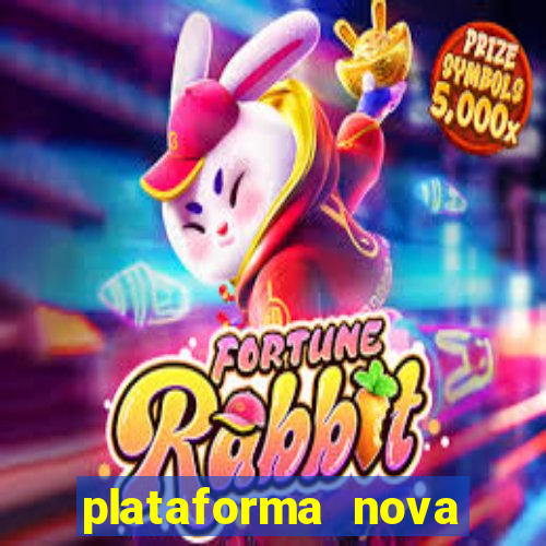 plataforma nova pagando bem