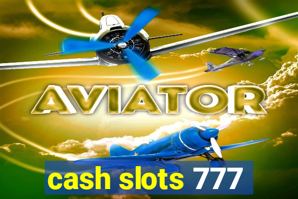 cash slots 777