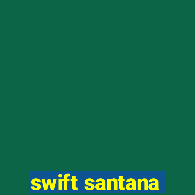 swift santana