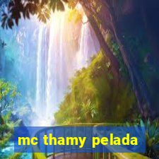 mc thamy pelada