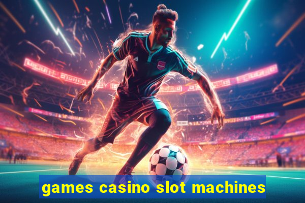 games casino slot machines