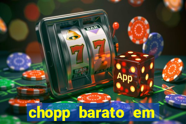 chopp barato em porto alegre