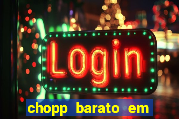 chopp barato em porto alegre