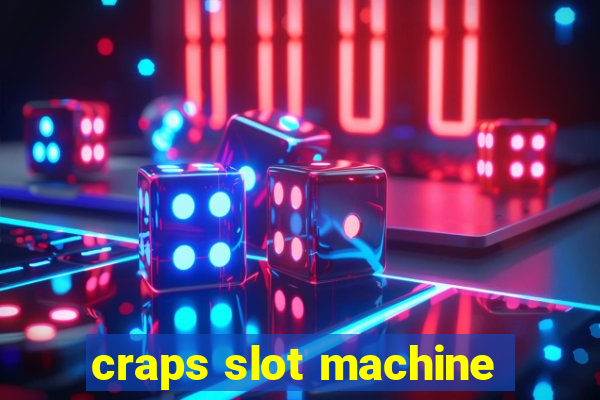 craps slot machine