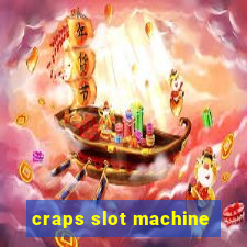 craps slot machine