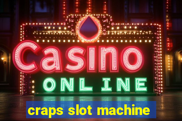 craps slot machine