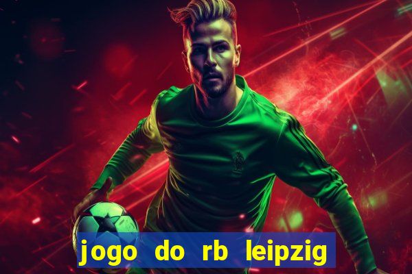 jogo do rb leipzig ao vivo