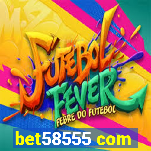 bet58555 com