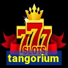 tangorium