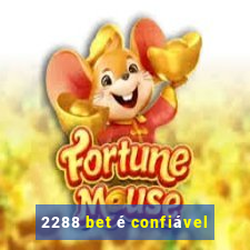 2288 bet é confiável