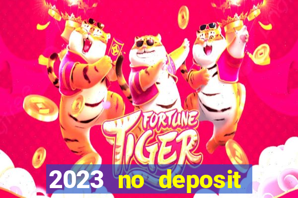 2023 no deposit casino bonus