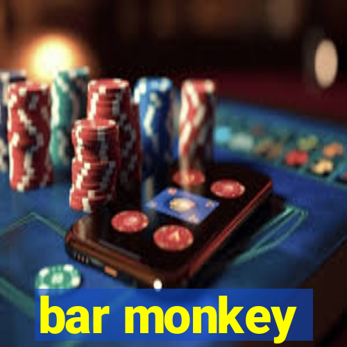 bar monkey