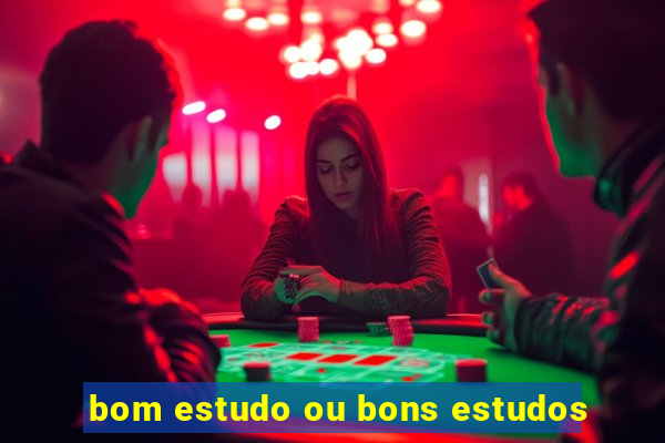 bom estudo ou bons estudos