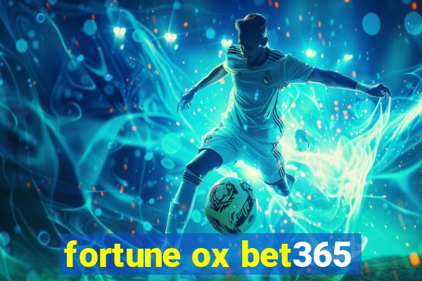 fortune ox bet365