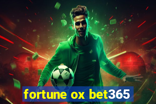 fortune ox bet365