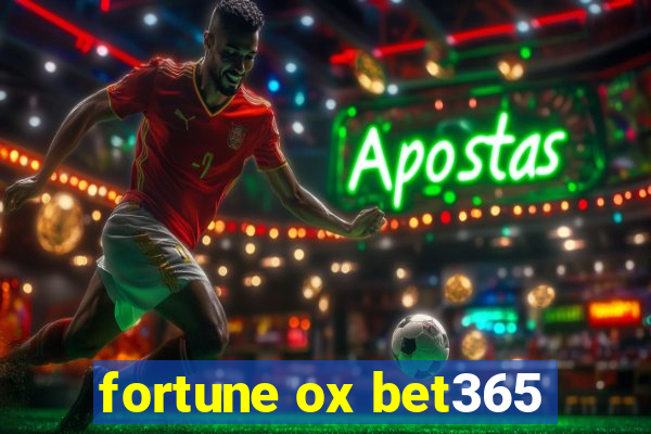 fortune ox bet365