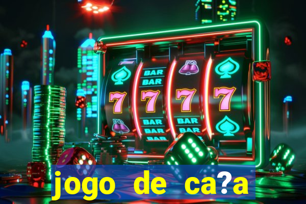 jogo de ca?a níqueis online