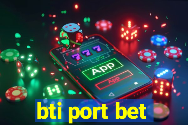 bti port bet