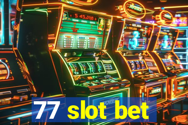 77 slot bet