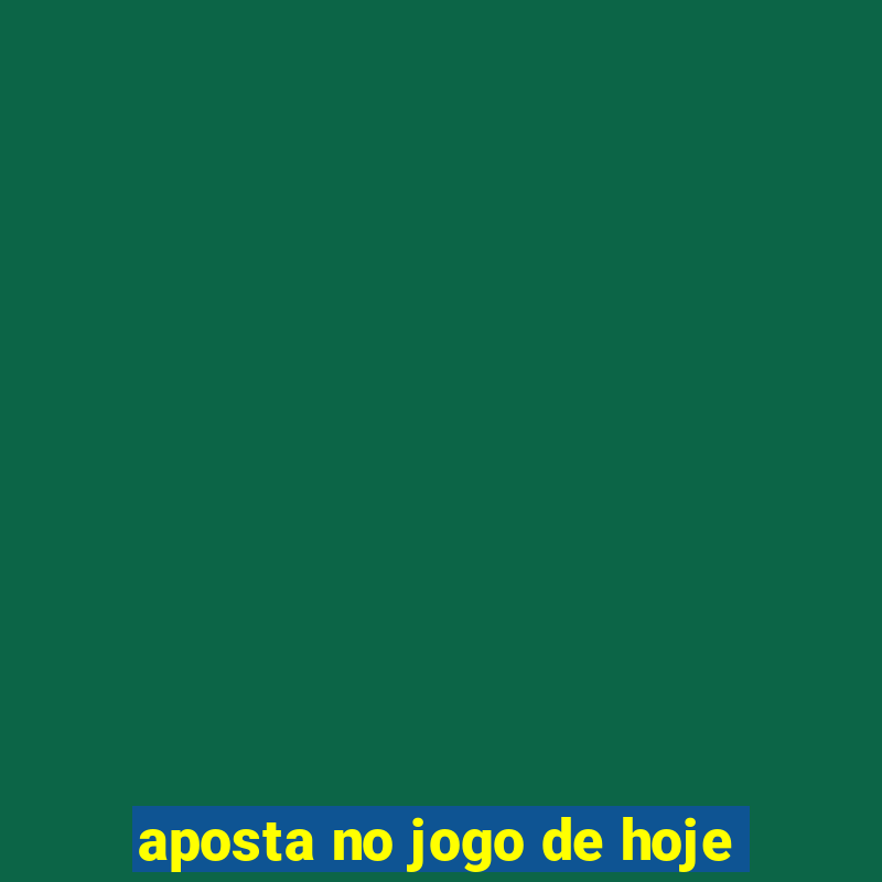 aposta no jogo de hoje