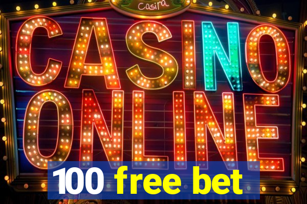 100 free bet