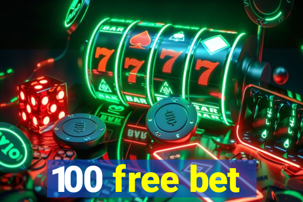 100 free bet