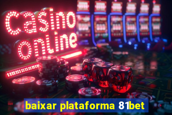 baixar plataforma 81bet