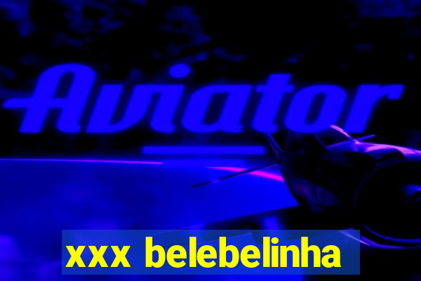 xxx belebelinha