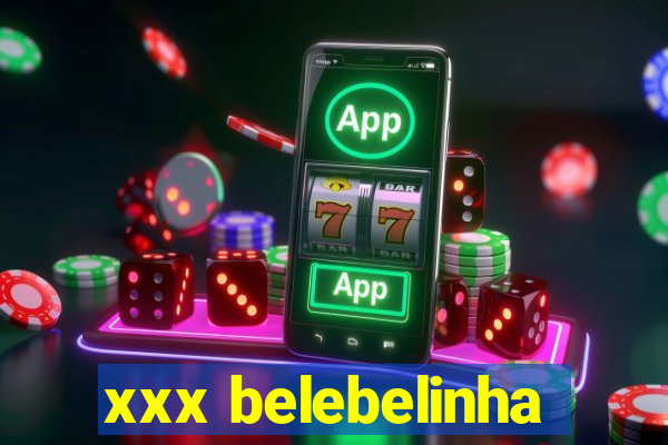 xxx belebelinha