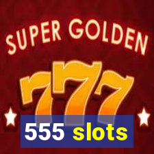 555 slots