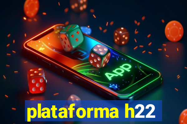 plataforma h22