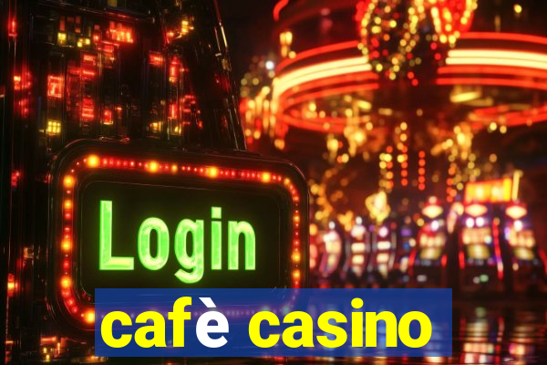 cafè casino