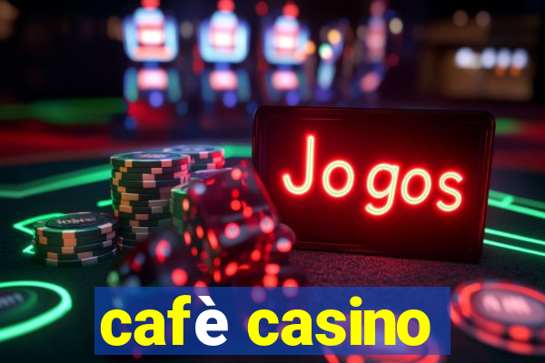 cafè casino