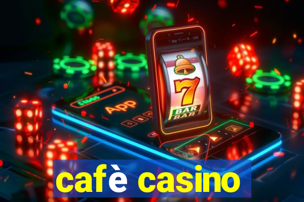 cafè casino