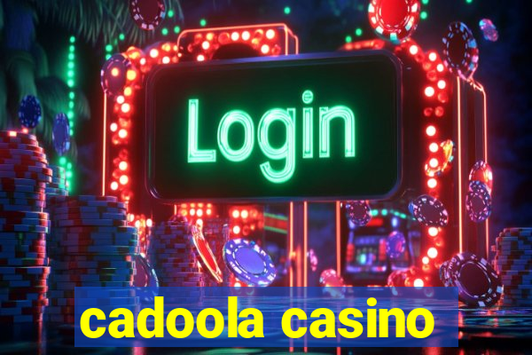 cadoola casino