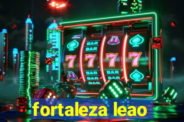 fortaleza leao