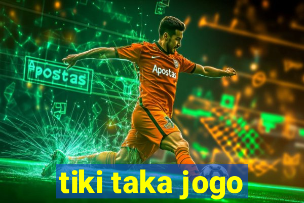 tiki taka jogo