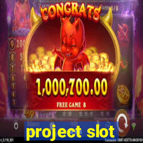 project slot