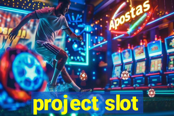 project slot