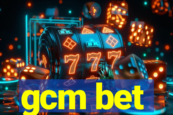 gcm bet