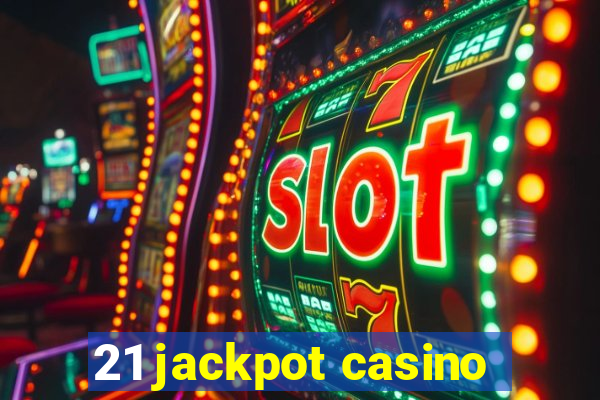 21 jackpot casino