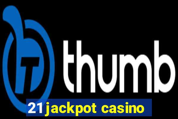 21 jackpot casino