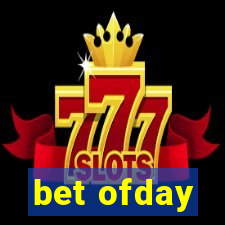 bet ofday