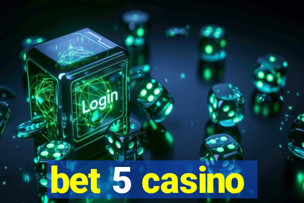 bet 5 casino