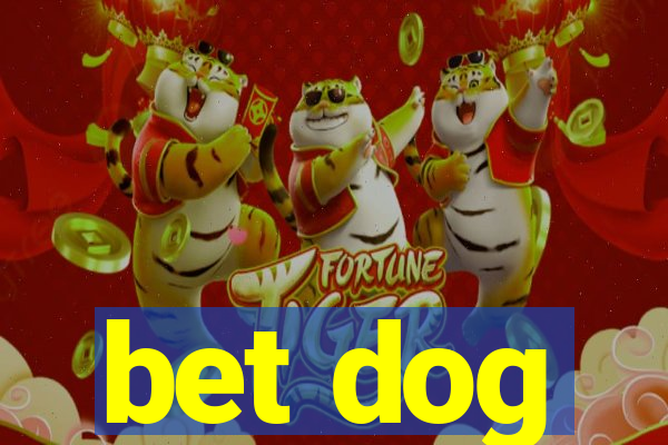 bet dog