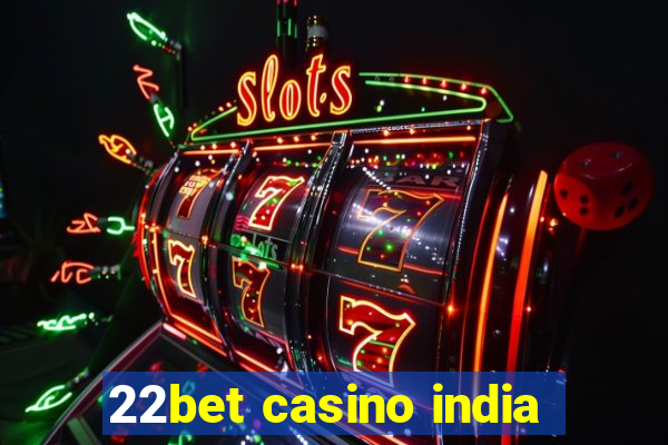 22bet casino india